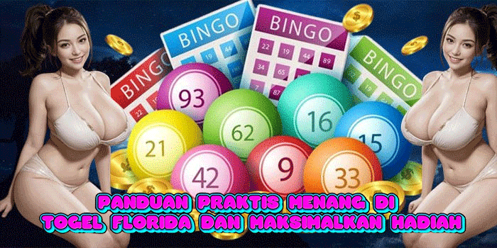 Panduan Praktis Menang di Togel Florida dan Maksimalkan Hadiah