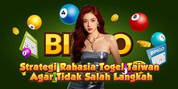 Strategi Rahasia Togel Taiwan Agar Tidak Salah Langkah